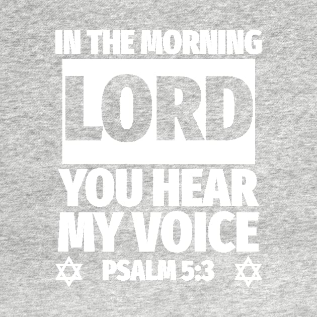 Psalm 5:3 Lord You Hear My Voice Bible Verse by BubbleMench